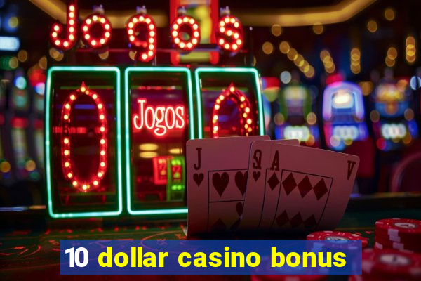 10 dollar casino bonus