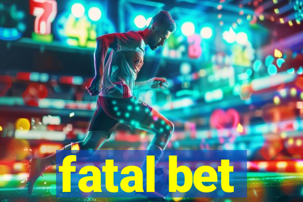 fatal bet