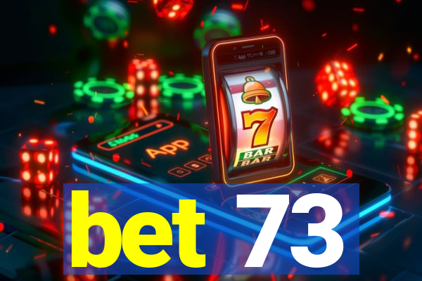 bet 73