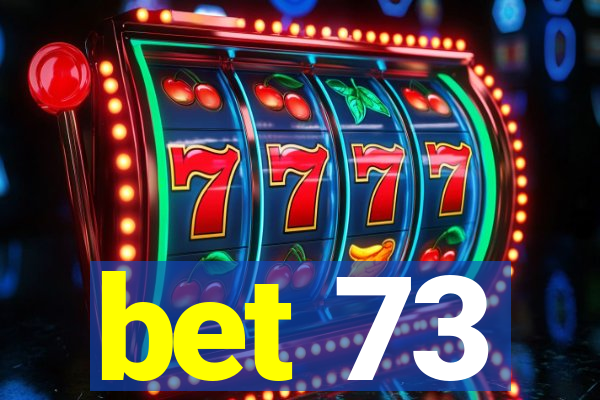 bet 73