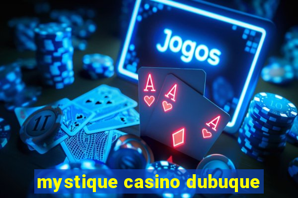 mystique casino dubuque