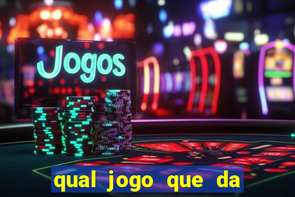 qual jogo que da dinheiro de verdade