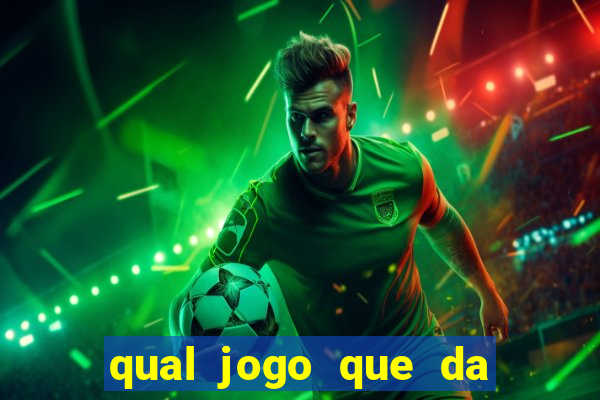 qual jogo que da dinheiro de verdade