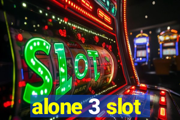 alone 3 slot