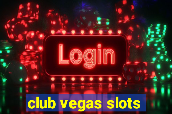 club vegas slots