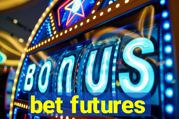 bet futures