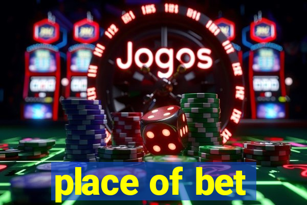 place of bet