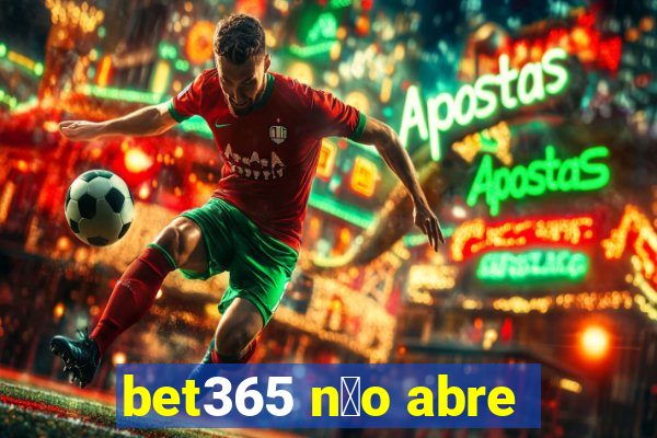 bet365 n茫o abre