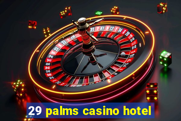 29 palms casino hotel