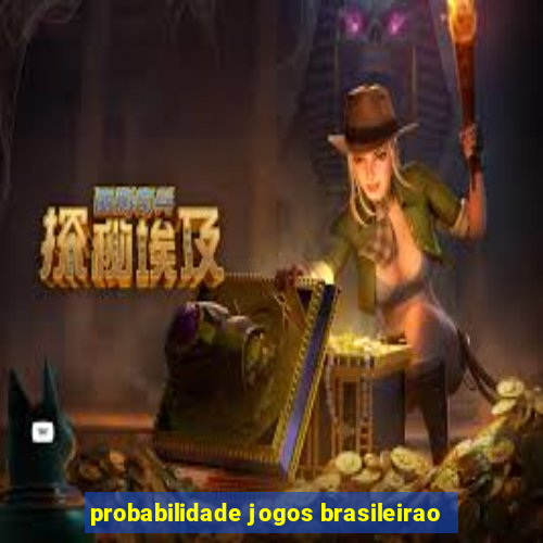 probabilidade jogos brasileirao