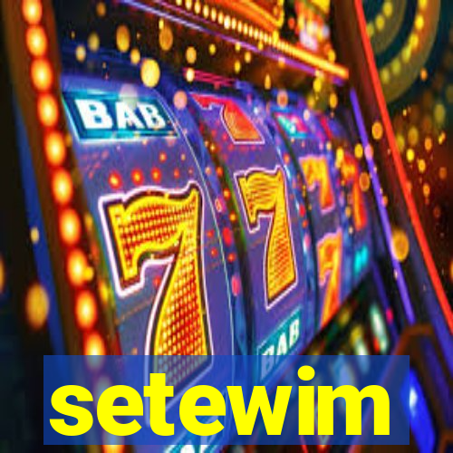 setewim