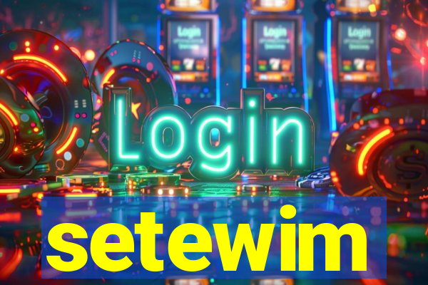 setewim