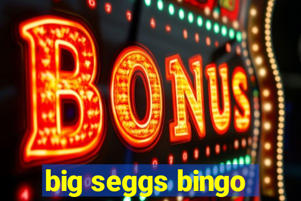 big seggs bingo