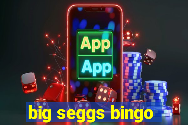 big seggs bingo