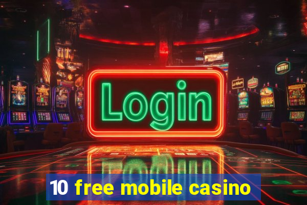 10 free mobile casino