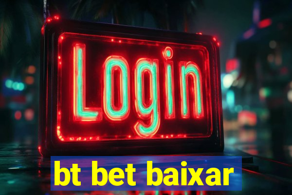 bt bet baixar