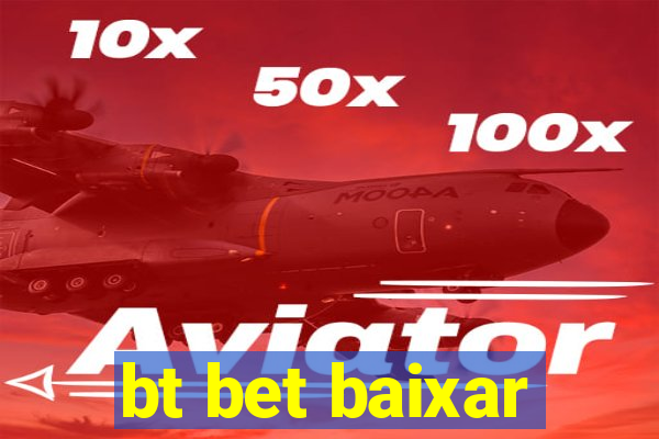 bt bet baixar