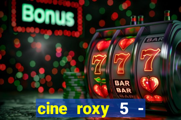 cine roxy 5 - santos santos - sp