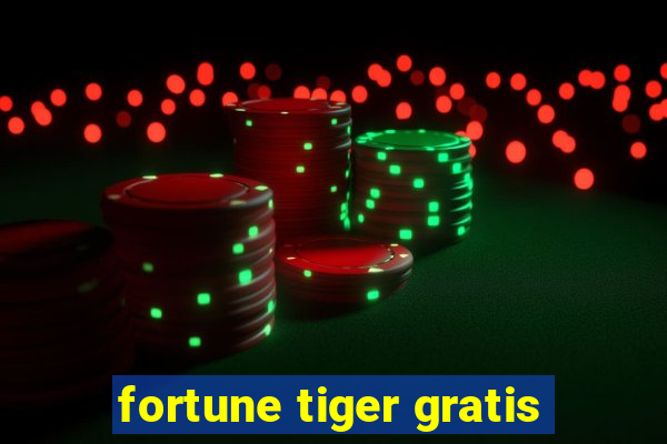 fortune tiger gratis