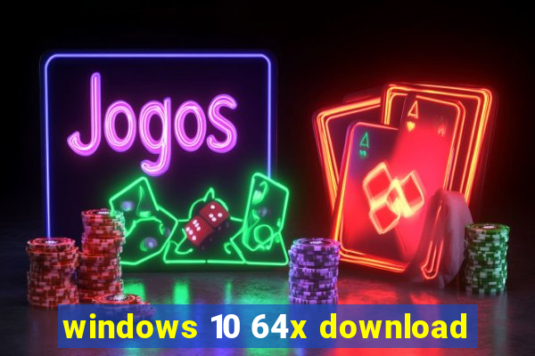 windows 10 64x download