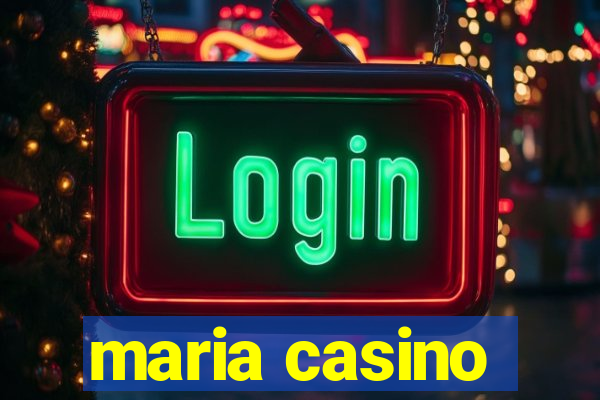 maria casino