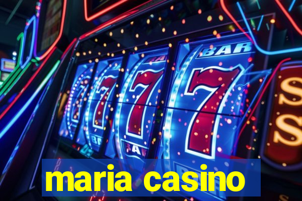 maria casino