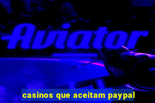 casinos que aceitam paypal