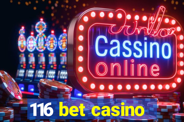 116 bet casino