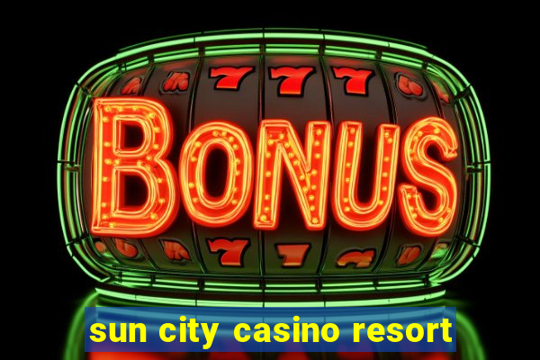 sun city casino resort