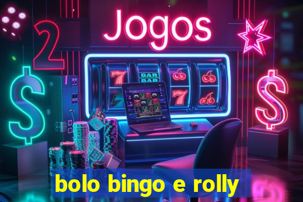 bolo bingo e rolly