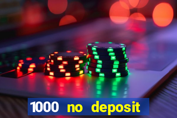 1000 no deposit casino bonus