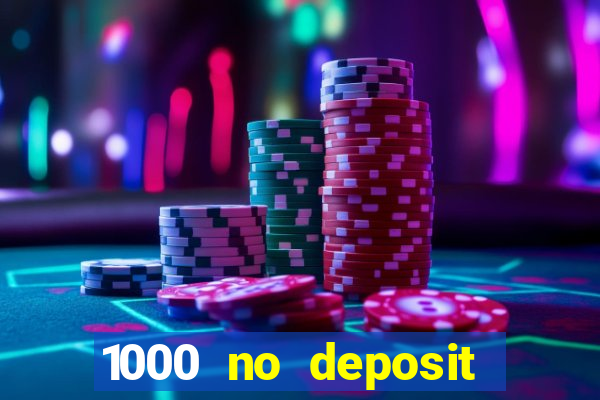 1000 no deposit casino bonus