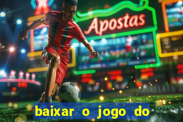 baixar o jogo do tigrinho original