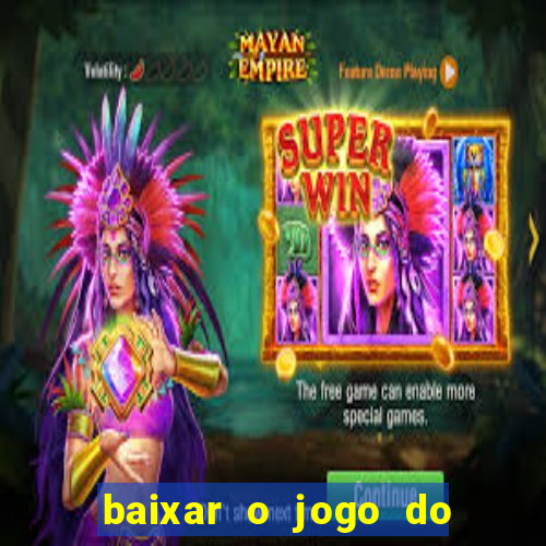 baixar o jogo do tigrinho original