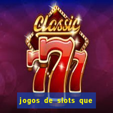 jogos de slots que realmente pagam