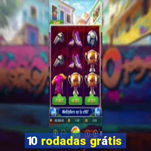 10 rodadas grátis