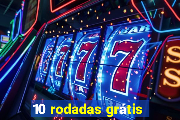 10 rodadas grátis