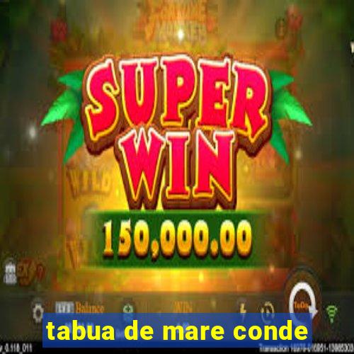 tabua de mare conde