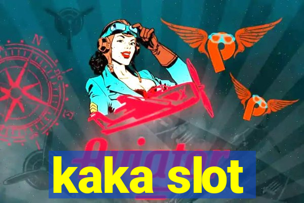 kaka slot