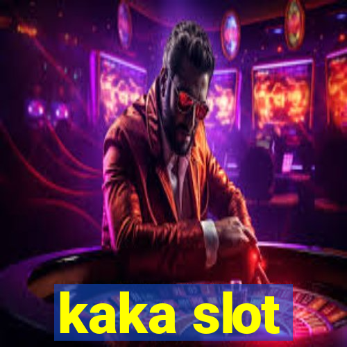 kaka slot