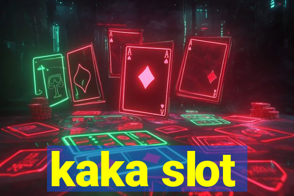 kaka slot