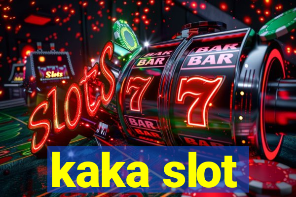 kaka slot