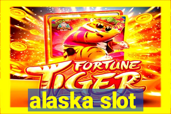 alaska slot