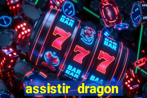 assistir dragon super dublado