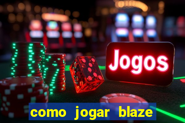 como jogar blaze no celular