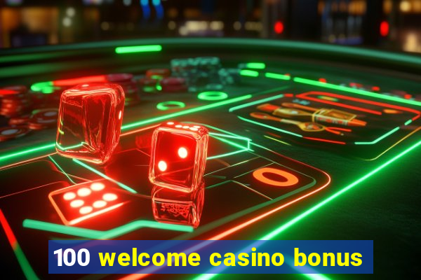 100 welcome casino bonus