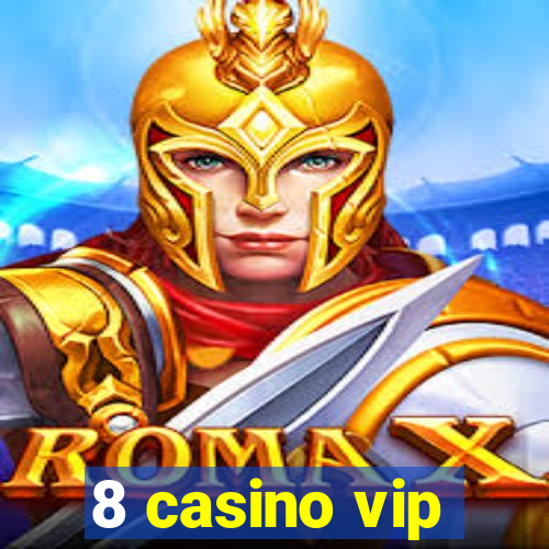 8 casino vip