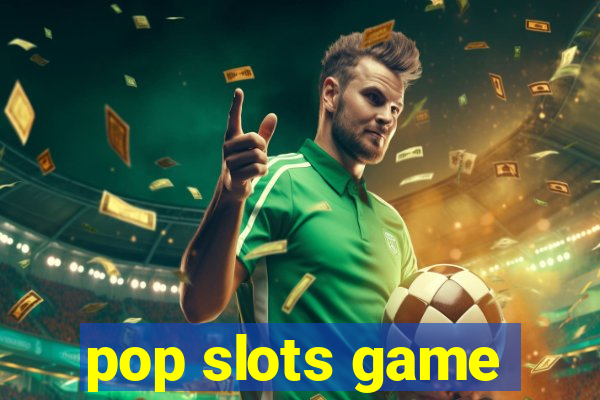 pop slots game