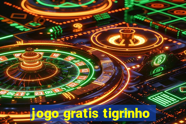 jogo gratis tigrinho