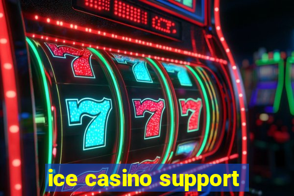 ice casino support